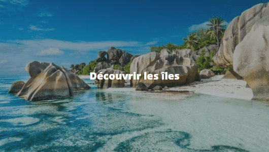 Découvrir les îles